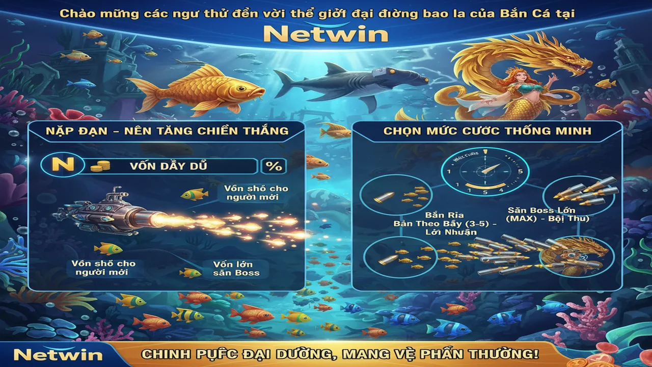 Hướng dẫn cách nạp đạn và chọn mức cược Bắn cá Netwin
