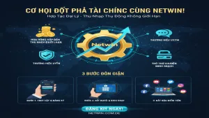 Chính sách đại lý: Kiếm tiền tỷ Netwin