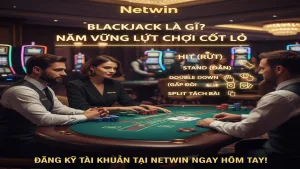 Hướng dẫn chơi Blackjack (Xì Dách) Netwin