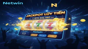 Cách chơi Nổ hũ Jackpot lũy tiến (Progressive) Netwin